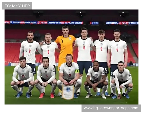 2026世界杯英格兰队阵容预测:凯恩领衔三狮军团能否突破历史最佳 2026世界杯英格兰队阵容预测:凯恩领衔三狮军团能否突破历史最佳